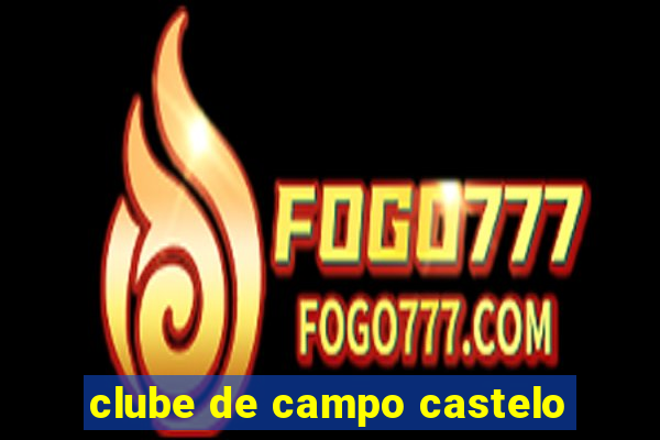 clube de campo castelo